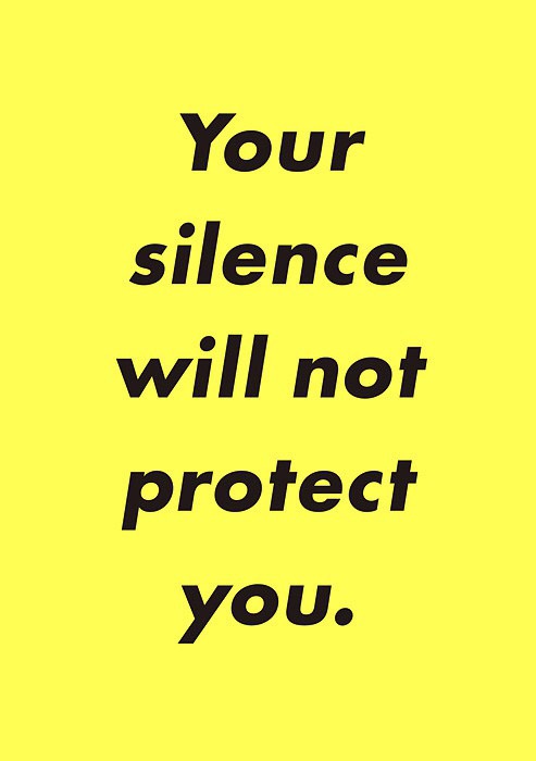 your silence will not protect you